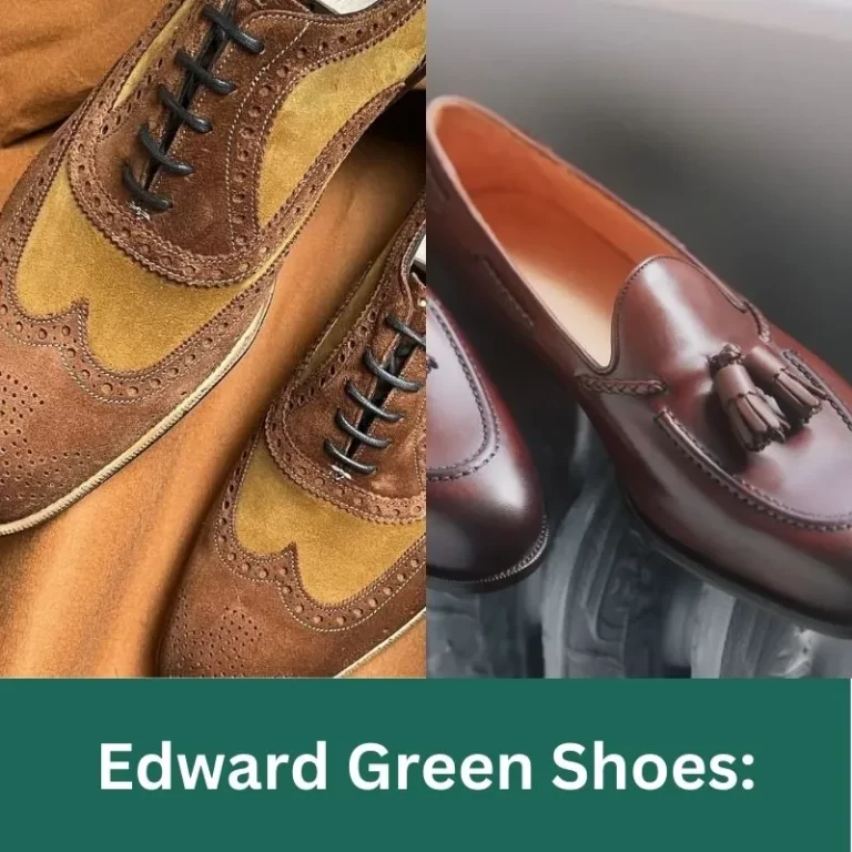 A Guide to Edward Green Shoes: History, Style, and Where to Buy?