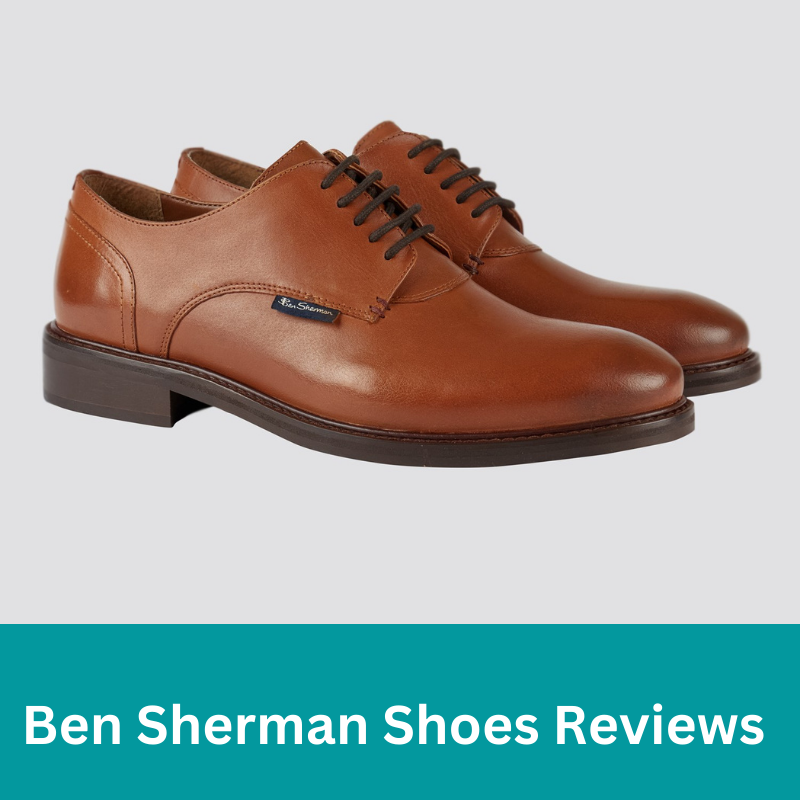 Ben Sherman Shoes Reviews: Does Ben Sherman make quality shoes?