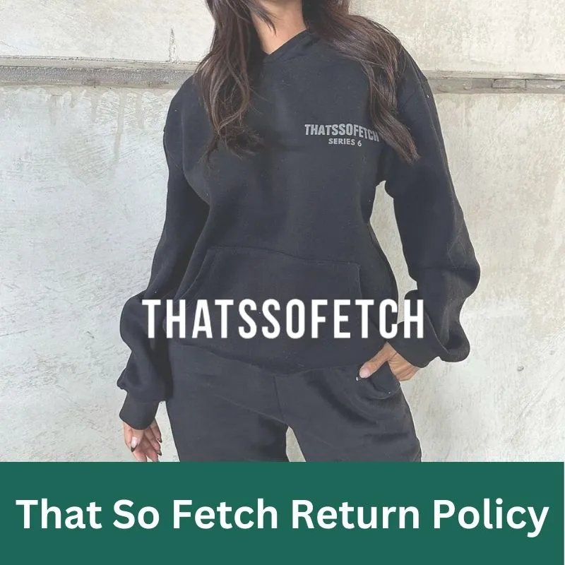 That So Fetch Return Policy